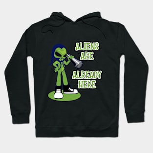 ALIENS ARE ALREADY HERE Hoodie